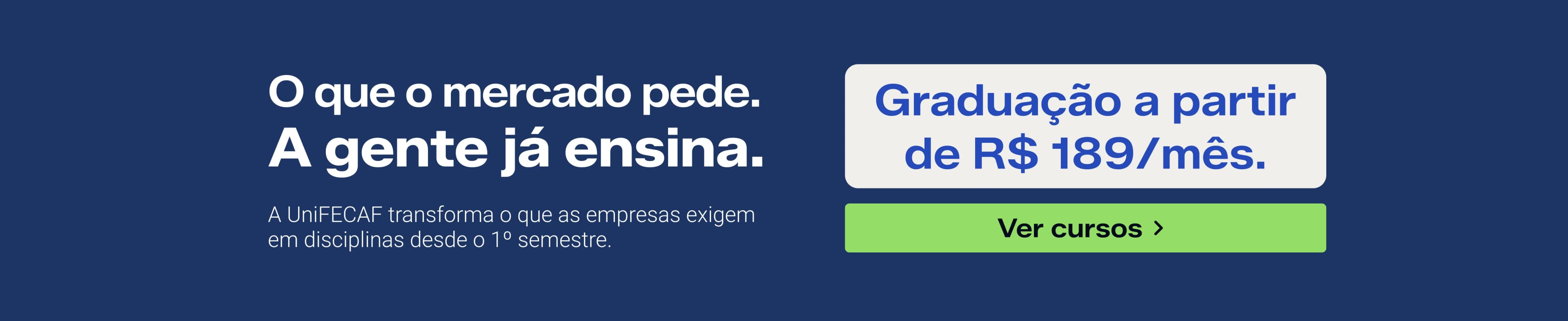 O mercado pede. A gente já ensina.
