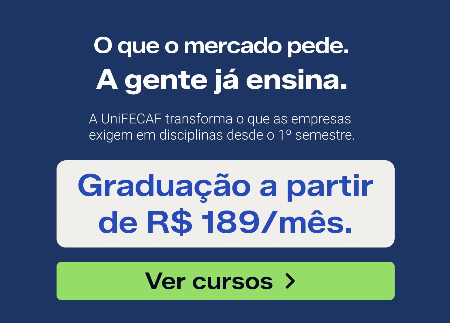 O mercado pede. A gente já ensina.