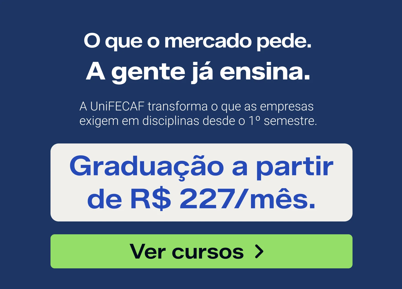 O mercado pede. A gente já ensina.